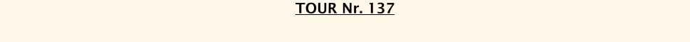 TOUR Nr. 137